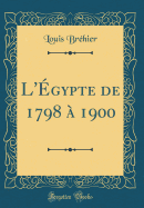 L'gypte de 1798  1900 (Classic Reprint)