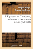 L'gypte Et Les Cent-Jours, Mmoires Et Documents Indits