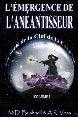 L'mergence de L'Anantisseur - Bushnell, M D, and Ribeiraud, Christian Adam (Translated by), and Voss, A R