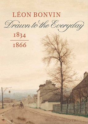 Lon Bonvin (1834-1866): Drawn to the Everyday - Briggs, Jo (Contributions by), and Guichan, Maud (Contributions by), and Luijten, Ger (Contributions by)