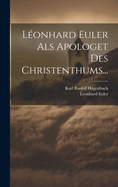 Lonhard Euler Als Apologet Des Christenthums...