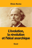L'volution, la rvolution et l'idal anarchique