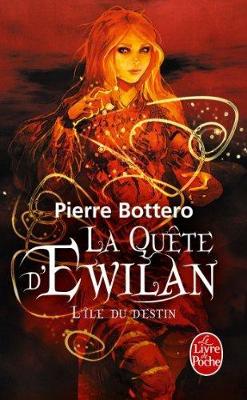 L'le Du Destin (La Qute d'Ewilan, Tome 3) - Bottero, Pierre