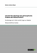 Lst die Neurobiologie das philosophische Problem der Willensfreiheit? G. Roths und W. Singers Beitr?ge zur Debatte