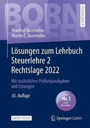 Lsungen Zum Lehrbuch Steuerlehre 2 Rechtslage 2022: Mit Zus?tzlichen Pr?fungsaufgaben Und Lsungen
