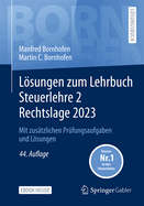 Lsungen Zum Lehrbuch Steuerlehre 2 Rechtslage 2023: Mit Zus?tzlichen Pr?fungsaufgaben Und Lsungen