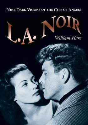 L.A. Noir: Nine Dark Visions of the City of Angels - Hare, William