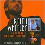 L.A. to Miami/Don't Close Your Eyes - Keith Whitley