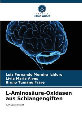 L-Aminos?ure-Oxidasen aus Schlangengiften - Moreira Izidoro, Luiz Fernando, and Alves, Livia Maria, and Tumang Frare, Bruno