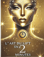 L' art du Lift en 2 minutes The art of the 2-Minute Lift