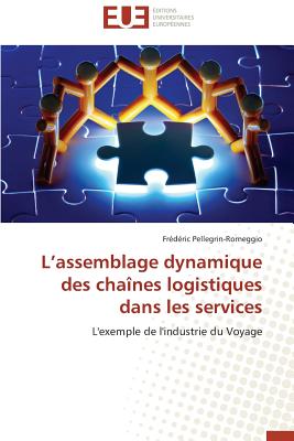 L Assemblage Dynamique Des Chaines Logistiques Dans Les Services - Pellegrin-Romeggio-F
