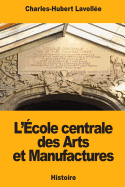 L'?cole Centrale Des Arts Et Manufactures