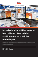 L'?cologie des m?dias dans le journalisme: Des m?dias traditionnels aux m?dias num?riques