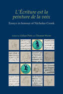 L'?criture Est La Peinture de la Voix: Essays in Honour of Nicholas Cronk