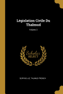 L?gislation Civile Du Thalmud; Volume 3