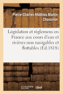 L?gislation Et R?glemens En France Aux Cours d'Eau Et Rivi?res Non Navigables Et Flottables