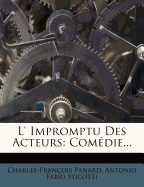 L' Impromptu Des Acteurs: Com Die...