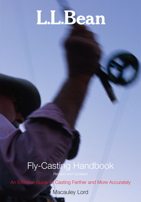 L.L. Bean Fly-Casting Handbook - Lord, MacAuley, and Rowinski, Jim (Photographer)