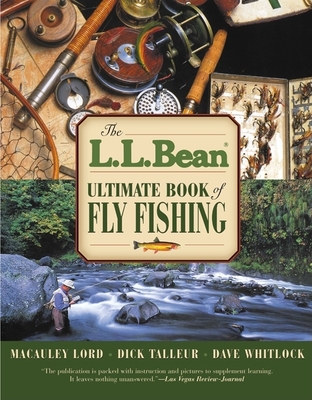 L.L. Bean Ultimate Book of Fly Fishing - Lord, MacAuley, and Talleur, Dick, and Whitlock, Dave