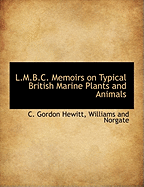 L.M.B.C. Memoirs on Typical British Marine Plants and Animals