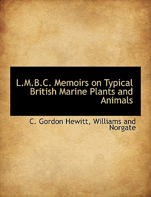 L.M.B.C. Memoirs on Typical British Marine Plants and Animals - Hewitt, C Gordon, and Williams and Norgate (Creator)