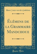 ?l?mens de la Grammaire Mandchoue (Classic Reprint)