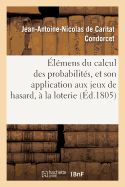 ?l?mens Du Calcul Des Probabilit?s, Et Son Application Aux Jeux de Hasard, ? La Loterie