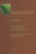 L'?nigme Des Math?matiques: La Math?matisation Du R?el Et La M?taphysique- Tome II