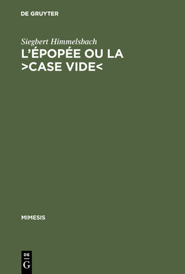 L'?pop?e Ou La >Case Vide: La R?flexion Po?tologique Sur l'?pop?e Nationale En France - Himmelsbach, Siegbert