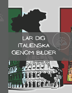 L?r Dig Italienska Genom Bilder: Se, l?r dig och kom ih?g Kraften i visuellt l?rande