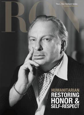 L. Ron Hubbard: Humanitarian - Restoring Honor & Self-Respect - Sherman, Dan (Contributions by)