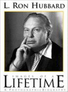 L. Ron Hubbard: Images of a Lifetime: A Photographic Biography