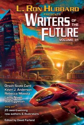 L. Ron Hubbard Presents Writers of the Future Volume 31: The Best New Science Fiction and Fantasy of the Year - Hubbard, L Ron, and Farland, David (Editor)