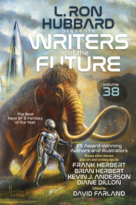 L. Ron Hubbard Presents Writers of the Future Volume 38: The Best New SF & Fantasy of the Year - Hubbard, L Ron, and Wesley Smith, Dean (Editor), and Stirling, S M