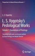 L. S. Vygotsky's Pedological Works: Volume 1. Foundations of Pedology