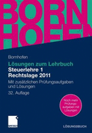 L Sungen Zum Lehrbuch Steuerlehre 1 Rechtslage 2011: Mit Zus Tzlichen PR Fungsaufgaben Und L Sungen - Bornhofen, Manfred, and Bornhofen, Martin, and B Tehorn, Markus (Contributions by)