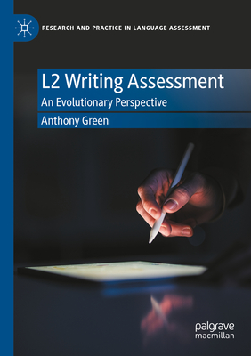 L2 Writing Assessment: An Evolutionary Perspective - Green, Anthony