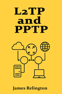 L2TP and PPTP: VPN Protocols and Their Modern Use Cases