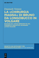 La chirurgia Magna? Di Bruno Da Longobucco in Volgare: Edizione del Codice Bergamo Ma 501, Commento Linguistico, Glossario Latino-Volgare