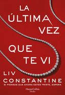 La ltima Vez Que Te VI (the Last Time I Saw You - Spanish Edition)