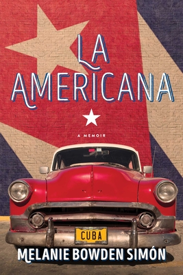La Americana: A Memoir - Simn, Melanie Bowden