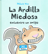 La Ardilla Miedosa Encuentra Un Amigo (Spanish Edition)