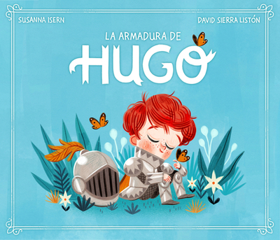 La Armadura de Hugo / Hugo's Armor - Isern, Susanna, and Sierra, David (Illustrator)