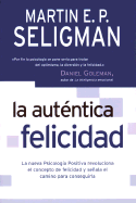 La Autentica Felicidad - Seligman, Martin E P, Ph.D.