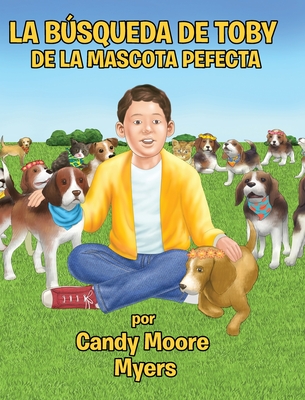 La Bsqueda de Toby de la Mascota Perfecta - Myers, Candy Moore