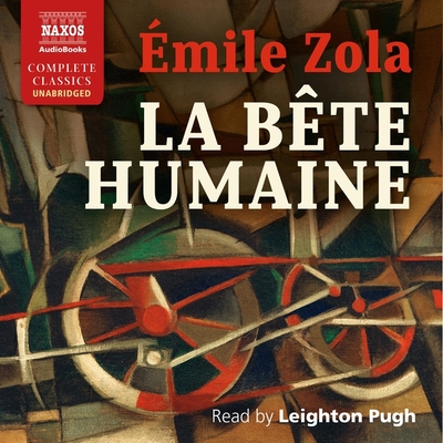 La Bte Humaine - Zola, mile, and Pugh, Leighton (Read by)