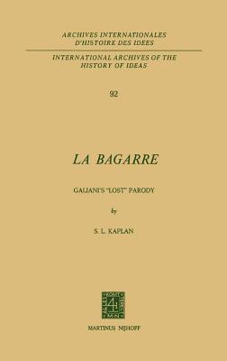 La Bagarre: Galiani's "Lost" Parody - Kaplan, Steven Laurence (Editor)