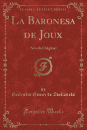 La Baronesa de Joux: Novela Original (Classic Reprint)