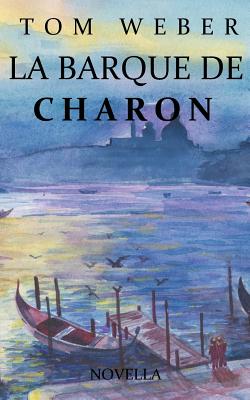 La barque de Charon: Novella - Weber, Tom