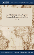 La Belle Sauvage: or, A Progress Through the Beau-monde: a Novel; VOL. II